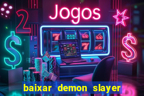 baixar demon slayer 4 temporada